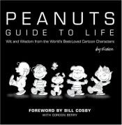 book cover of Peanuts Guide to Life: Wit and Wisdom from the World's Favorite Cartoon Characters by Charles M. Schulz