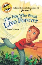 book cover of The Boy Who Could Live Forever by Moya Simons