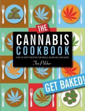 book cover of The Cannabis Cookbook: Over 35 Recipes for Meals, Munchies, and More by Tim Pilcher