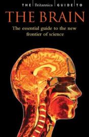 book cover of The Britannica Guide to the Brain by Encyclopaedia Britannica