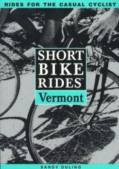 book cover of Short Bike Rides(tm) in Vermont by Sandy Duling