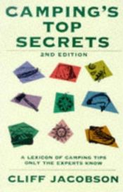 book cover of Camping's Top Secrets, 3rd: A Lexicon of Camping Tips Only the Experts Know (Falcon Guides Camping) by Cliff Jacobson