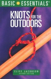 book cover of Basic Essentials Knots for the Outdoors, 2nd (Basic Essentials Series) by Cliff Jacobson