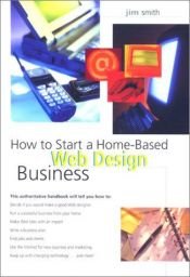 book cover of How to Start a Home-Based Web Design Business by Jim Smith