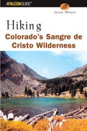 book cover of Hiking Colorado's Sangre de Cristo Wilderness (Hiking Guide Series) by Jason Moore
