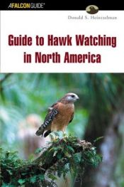 book cover of Guide to Hawk Watching in North America (Falconguide) by Donald S Heintzelman