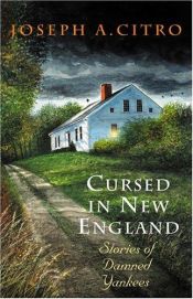book cover of Cursed in New England : stories of damned Yankees by Joseph A. Citro