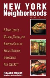 book cover of New York Neighborhoods, 3rd: A Food Lover's Walking, Eating, and Shopping Guide to Ethnic Enclaves throughout New York C by Eleanor Berman