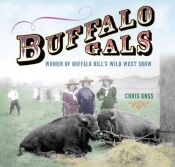 book cover of Buffalo Gals : Women of Buffalo Bill's Wild West Show by Chris Enss
