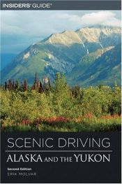book cover of Scenic Driving Alaska and the Yukon, 2nd (Scenic Driving Series) by Erik Molvar