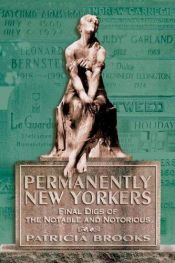 book cover of Permanently New Yorkers: Final Digs of the Notable and Notorious by Patricia Brooks