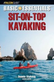 book cover of Basic Essentials Sit-on-Top Kayaking, 2nd (Basic Essentials Series) by Dennis Stuhaug