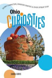 book cover of Ohio Curiosities: Quirky Characters, Roadside Oddities & Other Offbeat Stuff (Curiosities Series) by Sandra Gurvis