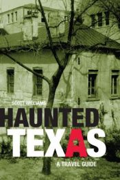 book cover of Haunted Texas: A Travel Guide by Scott Williams