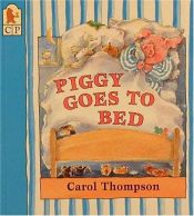 book cover of Piggy goes to bed by Carol Thompson