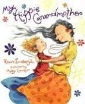 book cover of My hippie grandmother by Reeve Lindbergh