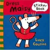 book cover of Dress Maisy: A Sticker Book (Maisy) by Lucy Cousins