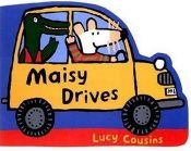 book cover of Maisy Drives by Lucy Cousins