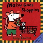 book cover of Maisy Goes Shopping (Maisy Books) by Lucy Cousins