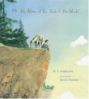 book cover of Me, all alone, at the end of the World by M.T. Anderson