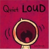 book cover of Quiet, loud by Leslie Patricelli