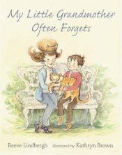 book cover of My little grandmother often forgets by Reeve Lindbergh