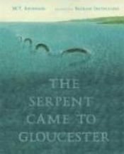 book cover of The serpent came to Gloucester by M.T. Anderson