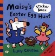 book cover of Maisy's Easter Egg Hunt: A Sticker Book by Λούσυ Κάζινς