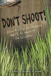 book cover of Don't Shoot!: Chase R.'s Top Ten Reasons NOT to Move to the Country by Michael J. Rosen
