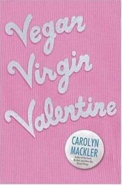 book cover of Vegan Virgin Valentine by Carolyn Mackler