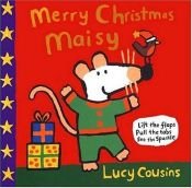 book cover of Merry Christmas Maisy by Lucy Cousins