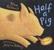 book cover of Half a Pig by Allan Ahlberg