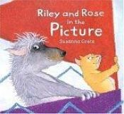 book cover of Riley and Rose in the Picture by Susanna. Gretz