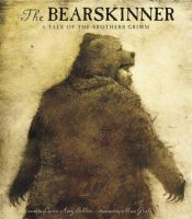 book cover of The Bearskinner: A Tale of the Brothers Grimm by Laura Amy Schlitz