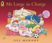 book cover of Mr. Large In Charge by Jill Murphy