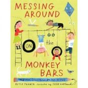 book cover of Messing Around on the Monkey Bars: and Other School Poems for Two Voices by Betsy Franco