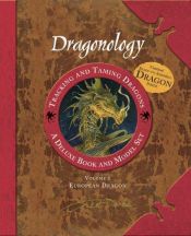 book cover of Dragonology Tracking and Taming Dragons Volume 1: A Deluxe Book and Model Set: Vol. 1 European Dragon by Ernest Drake