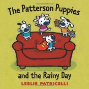 book cover of The Patterson Puppies and the Rainy Day by Leslie Patricelli