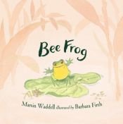 book cover of Bee Frog by Martin Waddell