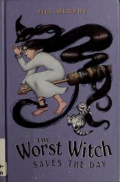 book cover of The Worst Witch Saves The Day by Jill Murphy