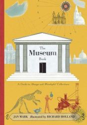 book cover of The museum book : a guide to strange and wonderful collections by Jan Mark