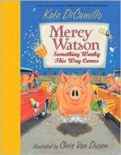 book cover of Mercy Watson : something wonky this way comes by Kate DiCamillo