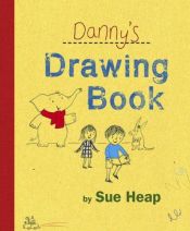 book cover of Danny's Drawing Book by Sue Heap