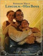 book cover of Lincoln and his boys by Rosemary Wells