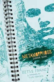 book cover of Metamorphosis : junior year by Betsy Franco