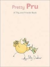 book cover of Pretty Pru: A Tilly and Friends Book by Polly Dunbar