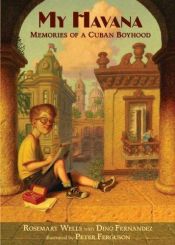 book cover of My Havana : memories of a Cuban boyhood by Rosemary Wells
