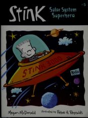 book cover of Stink: Solar System Superhero by Megan McDonald|Peter H. Reynolds