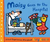 book cover of Maisy Goes to the Hospital (Maisy) by Lucy Cousins