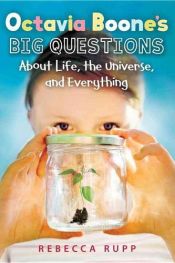 book cover of Octavia Boone's big questions about life, the universe, and everything by Rebecca Rupp